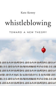 Title: Whistleblowing: Toward a New Theory, Author: Kate Kenny