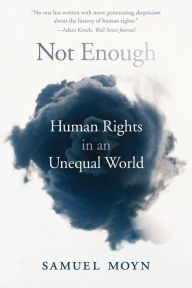 Title: Not Enough: Human Rights in an Unequal World, Author: Samuel Moyn