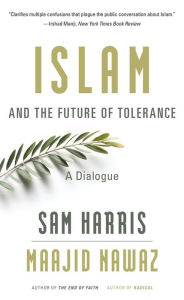 Title: Islam and the Future of Tolerance: A Dialogue, Author: Sam Harris