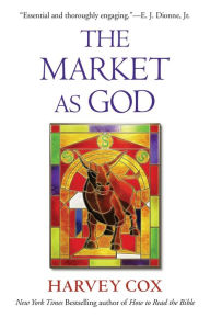 Title: The Market as God, Author: Harvey Cox