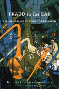 Title: Fraud in the Lab: The High Stakes of Scientific Research, Author: Nicolas Chevassus-au-Louis