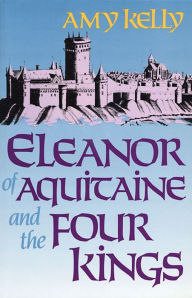 Title: Eleanor of Aquitaine and the Four Kings, Author: Amy Kelly