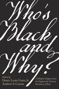 Free e books downloads Who's Black and Why?: A Hidden Chapter from the Eighteenth-Century Invention of Race by Henry Louis Gates, Andrew S. Curran