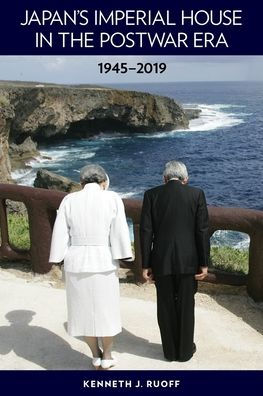 Japan's Imperial House the Postwar Era, 1945-2019