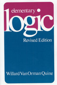 Title: Elementary Logic: Revised Edition, Author: Willard Van Orman Quine