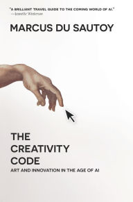 Title: The Creativity Code: Art and Innovation in the Age of AI, Author: Marcus Du Sautoy