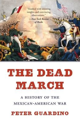 The Dead March: A History of the Mexican-American War