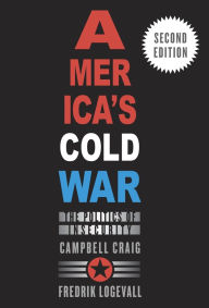 Book for download free America's Cold War: The Politics of Insecurity, Second Edition in English 9780674244931  by Campbell Craig, Fredrik Logevall