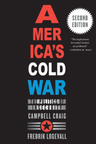 Title: America's Cold War: The Politics of Insecurity, Second Edition, Author: Campbell Craig