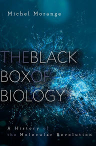 Title: The Black Box of Biology: A History of the Molecular Revolution, Author: Michel Morange