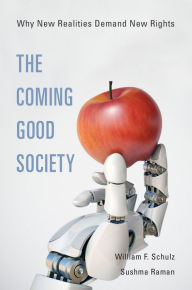 Title: The Coming Good Society: Why New Realities Demand New Rights, Author: William F. Schulz