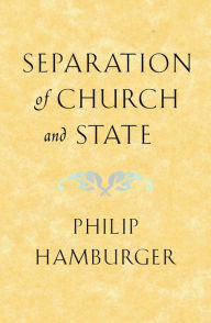 Title: Separation of Church and State, Author: Philip Hamburger