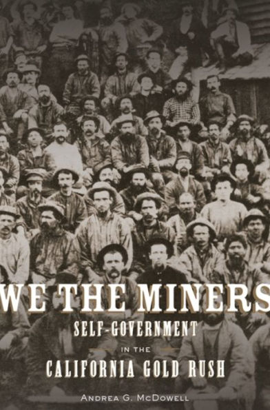 We the Miners: Self-Government California Gold Rush
