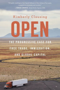 Free downloads french books Open: The Progressive Case for Free Trade, Immigration, and Global Capital DJVU CHM 9780674248212 by Kimberly Clausing in English