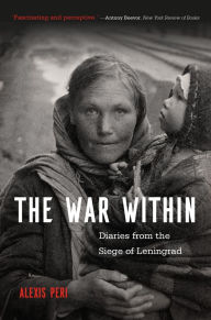 The War Within: Diaries from the Siege of Leningrad