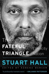 Title: The Fateful Triangle: Race, Ethnicity, Nation, Author: Stuart Hall