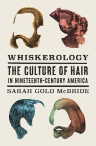 Free books to download to ipad 2 Whiskerology: The Culture of Hair in Nineteenth-Century America