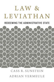 Title: Law and Leviathan: Redeeming the Administrative State, Author: Cass R. Sunstein