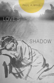 Title: Love's Shadow, Author: Paul A. Bové