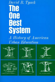 Title: The One Best System: A History of American Urban Education, Author: David B. Tyack