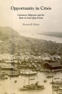 Opportunity in Crisis: Cantonese Migrants and the State in Late Qing China
