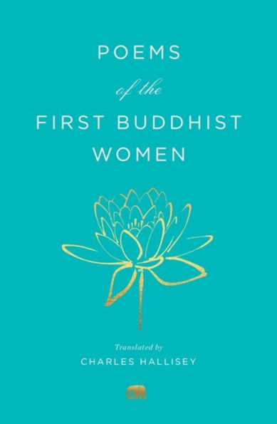 Poems of the First Buddhist Women: A Translation Therigatha