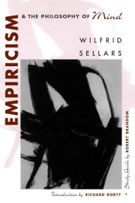 Title: Empiricism and the Philosophy of Mind / Edition 1, Author: Wilfrid Sellars