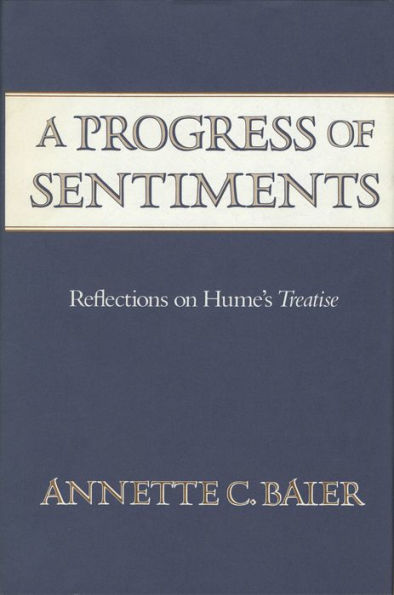 A Progress of Sentiments: Reflections on Hume's <i>Treatise</i>