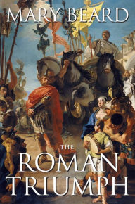 Title: The Roman Triumph, Author: Mary Beard