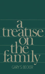 Title: A Treatise on the Family: Enlarged Edition, Author: Gary S. Becker