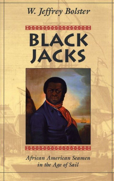 Black Jacks: African American Seamen in the Age of Sail