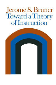 Title: Toward a Theory of Instruction, Author: Jerome Bruner