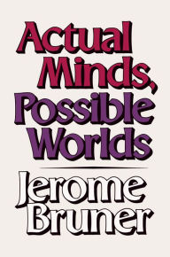 Title: Actual Minds, Possible Worlds, Author: Jerome Bruner