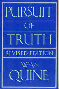 Title: Pursuit of Truth: Revised Edition, Author: Willard Van Orman Quine