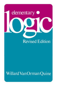 Title: Elementary Logic: Revised Edition, Author: Willard Van Orman Quine