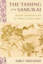 The Taming of the Samurai: Honorific Individualism and the Making of Modern Japan