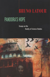Title: Pandora's Hope: Essays on the Reality of Science Studies, Author: Bruno Latour