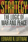 Strategy: The Logic of War and Peace, Revised and Enlarged Edition
