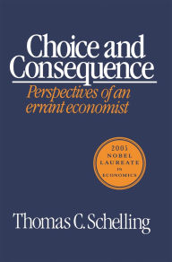 Title: Choice and Consequence, Author: Thomas C. Schelling