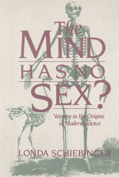 The Mind Has No Sex?: Women in the Origins of Modern Science