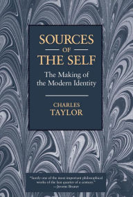 Title: Sources of the Self: The Making of the Modern Identity, Author: Charles Taylor