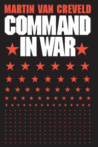 Title: Command in War, Author: Martin Van Creveld