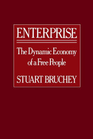 Title: Enterprise: The Dynamic Economy of a Free People / Edition 1, Author: Stuart Bruchey