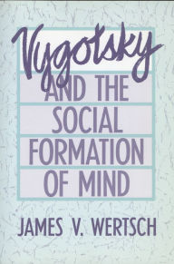 Title: Vygotsky and the Social Formation of Mind, Author: James V. Wertsch