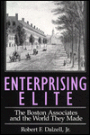 Enterprising Elite: The Boston Associates and the World They Made