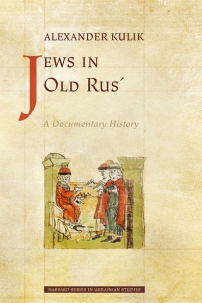 Jews Old Rus': A Documentary History