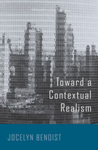 Title: Toward a Contextual Realism, Author: Jocelyn Benoist