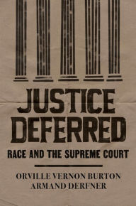 Title: Justice Deferred: Race and the Supreme Court, Author: Orville Vernon Burton