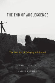 Title: The End of Adolescence: The Lost Art of Delaying Adulthood, Author: Nancy E. Hill