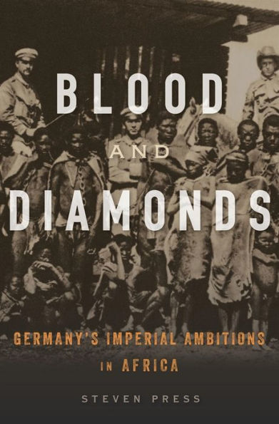 Blood and Diamonds: Germany's Imperial Ambitions in Africa